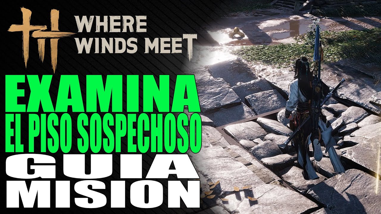 Examina el piso sospechoso - Guía rápida - Where Winds Meet