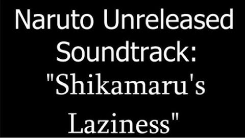 Naruto - Unreleased Soundtrack - "Shikamaru