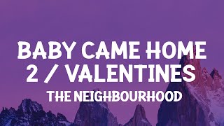 The Neighbourhood - Baby Came Home 2 / Valentines (Lyrics)  don't just sit in front of me