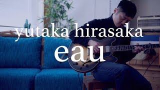 Miniatura de "yutaka hirasaka - "eau" ambient guitar live performance"