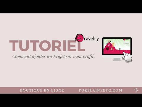 SÉRIE RAVELRY • Comment ajouter un Projet sur mon profil Ravelry