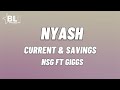 NSG ft Giggs - Nyash (Current & Savings) / Just because you get nyash lyrics