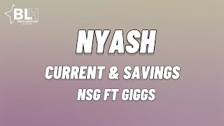 NSG ft Giggs - Nyash (Current & Savings) / Just because you get nyash lyrics