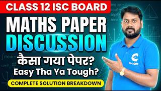CLASS 12 ISC MATHS 2026 🔥 Paper Discussion | Complete Solution Breakdown | Easy Tha Ya Tough?