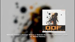 Mehrad Hidden x Saman Wilson x Sohrab MJ x Moody Mousavi - OOF (Dj Mamsi Remix)