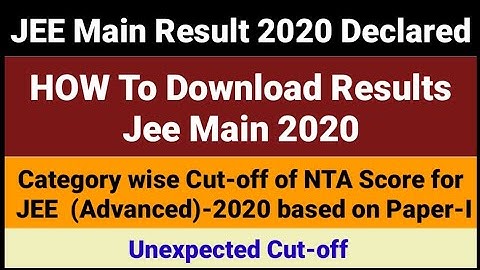 JEE Main Result 2020 Declared Today | JEE Main 2020 Offical Cutoff | How To Download Result JEE Main