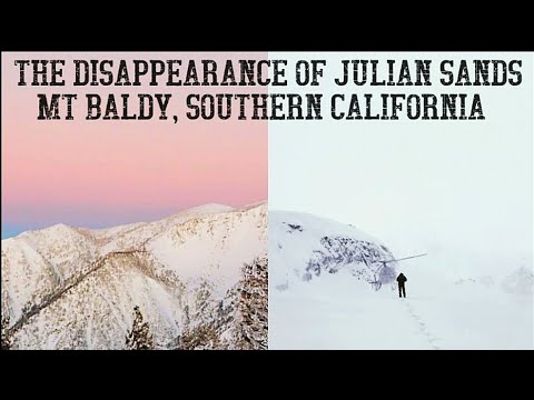 The Disappearance of Julian Sands, Mt Baldy, California