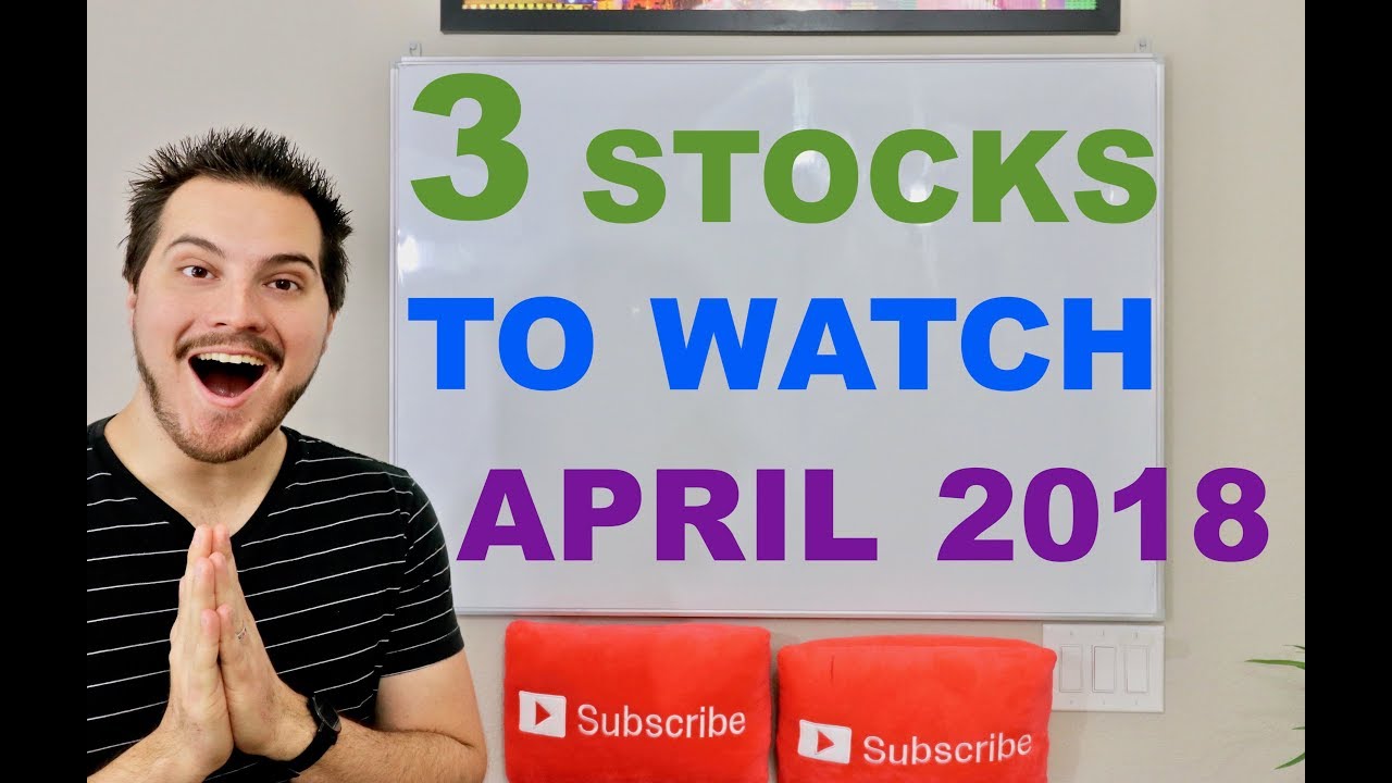 3 Stocks To Watch! April 2018 YouTube
