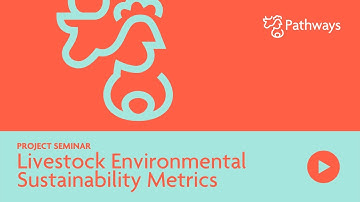 What Metrics Are Needed for Assessing Environmental Sustainability of Livestock? Seminar | PATHWAYS