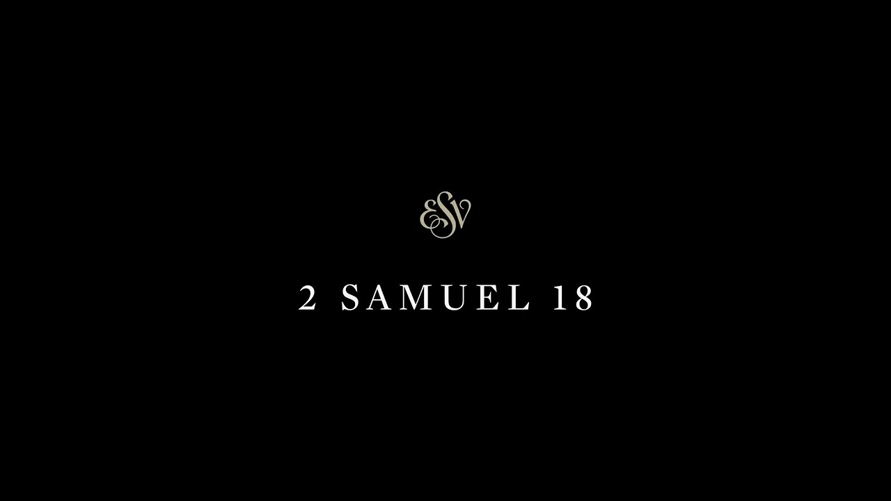 2 Samuel 18 - English Standard Version (ESV)