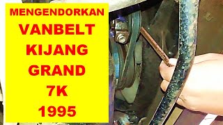 MENGENDORKAN VANBELT TALI KIPAS ALTENATOR DINAMO AMPER DAN AC KOMPRESSOR PADA KIJANG GRAND 7K 1995