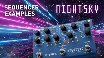 Strymon NightSky – Sequencer Examples Demo
