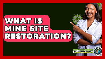 What Is Mine Site Restoration? - Earth Science Answers