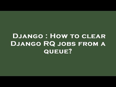 Django : How to clear Django RQ jobs from a queue?
