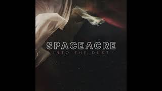 SpaceAcre - Into The Dust (Official Audio)