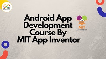 MIT App Inventor - Build Your Own Android Mobile Apps | Android App Development Course |GoGlobalWays