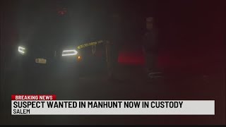 Suspect wanted in Salem manhunt now in custody