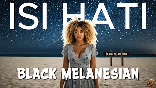 Download Lagu Isi Hati – Black Melanesian | Official Video Music MP3