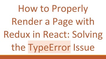 How to Properly Render a Page with Redux in React: Solving the TypeError Issue