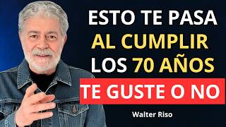 8 Cambios INEVITABLES que Vivirás al Llegar a los 70 Años – Walter Riso