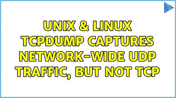 Unix & Linux: tcpdump captures network-wide UDP traffic, but not TCP (2 Solutions!!)