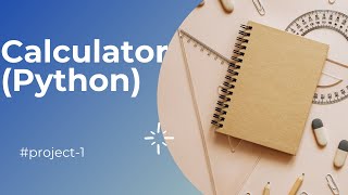 Python Project 1: Calculator 2021.