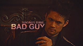 Magnus Bane || Bad Guy