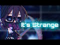 It’s Strange [Meme] (GachaLife) {OLD}