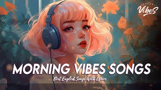 Morning Vibes Songs  Good Vibes Good Life | Best English Songs With Lyrics