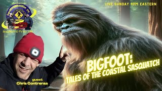 🔴 Bigfoot: The Secrets of the Coastal Sasquatch w/guest Chris Contreras 👣 Squatch-D TV Ep. 145