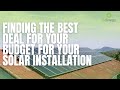 Finding the Best Deal for your Budget for your Solar Installation