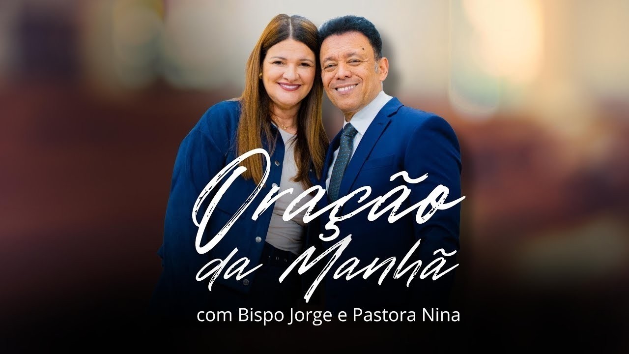 ORAÇÃO DA MANHÃ DE QUARTA-FEIRA COM  BISPO JORGE PINHEIRO E PASTORA NINA 03/03/26
