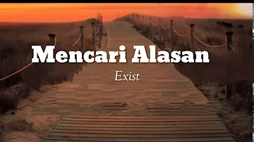 Lyric Music Exist - Mencari Alasan