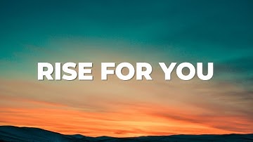 Rise For You