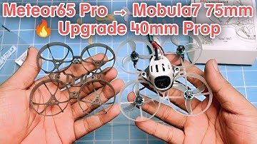 Betafpv Meteor65 Pro to Mobula7 75mm Conversion | 40mm Propeller Upgrade