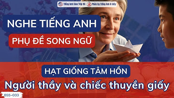 33 | Học tiếng anh qua câu chuyện hạt giống tâm hồn: Người thầy và chiếc thuyền giấy