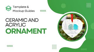 [Template & Mockup Guide] CERAMIC AND ACRYLIC ORNAMENT
