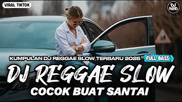 KUMPULAN DJ REGGAE SANTAI FULL BASS 🔥 DJ CAMPURAN REGGAE SLOW TERBARU VIRAL TIK TOK🎵