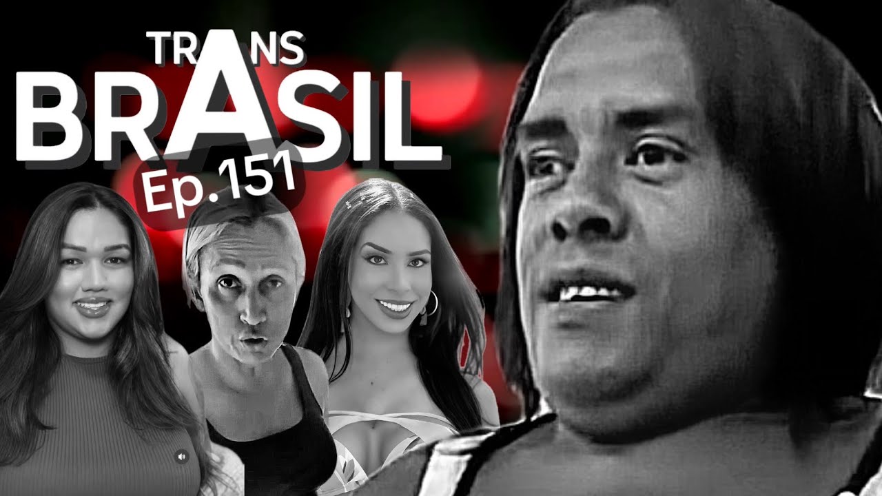 Novela Trans Brasil - Ep. 151