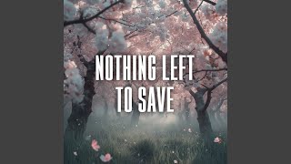 nothing left to save