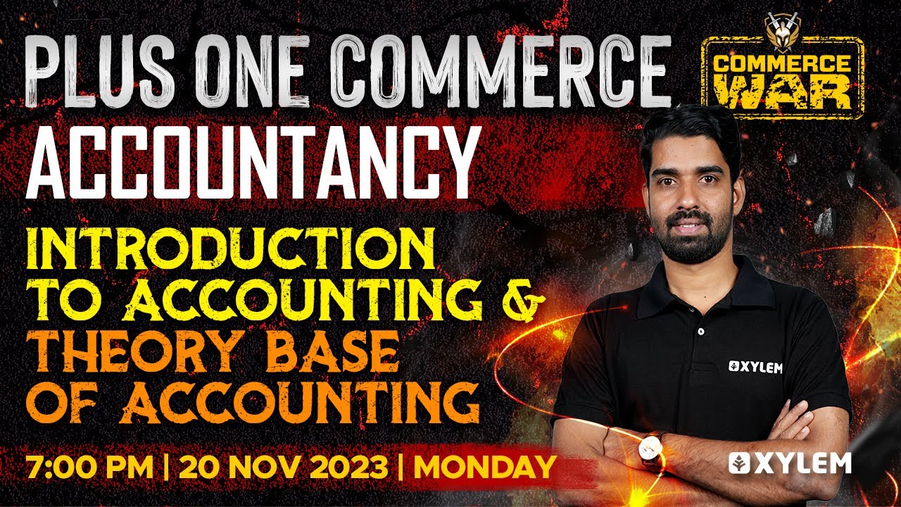 Plus One Accountancy - Introduction To Accounting & Theory Base Of Accounting | Xylem +1 Commerce
