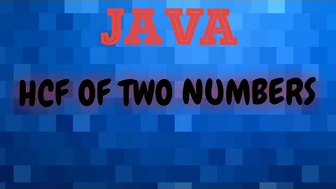 Java code for Finding GCD ( Greatest Common Divisor ) or GCF of two numbers