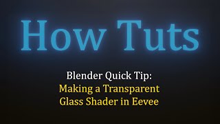 Transparent Glass Shader in Eevee Blender Quick Tutorial