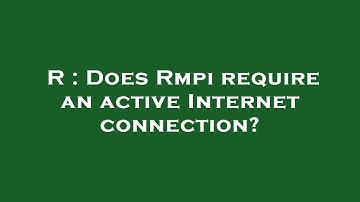 R : Does Rmpi require an active Internet connection?