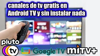 canales de tv gratis en Android TV y sin instalar nada