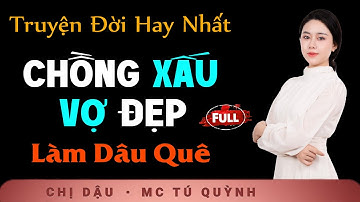 [THẤM] Truyện Mới Cực Hay - Chồng Xấu Vợ Đẹp - mc Tú Quỳnh kể truyện xã hội đầy cảm xúc nhân văn