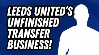 MORE TO DO Leeds United s Unfinished Business Discussed