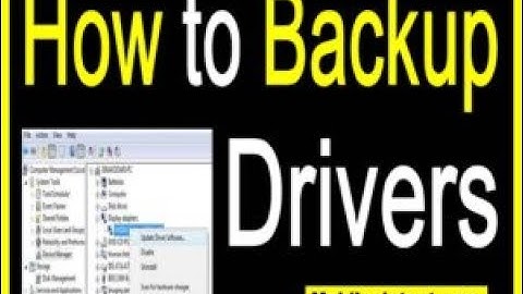 how to backup your  drivers windows 10,7,8.1,8,xp