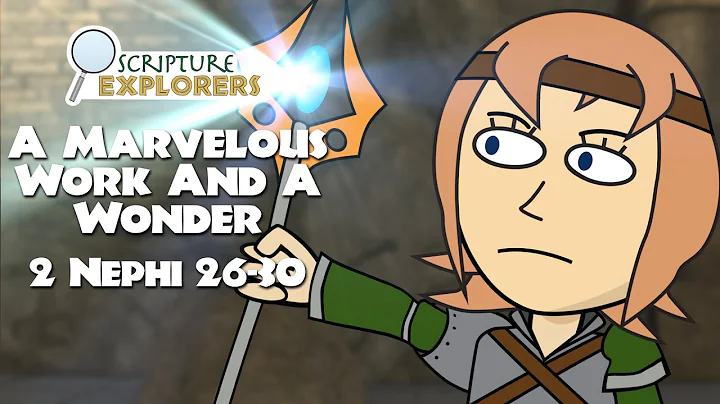 2 Nephi 26-30 | A Marvelous Work and A Wonder | Come Follow Me 2024 | The Book Of Mormon