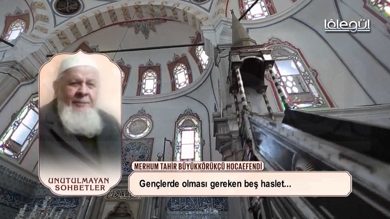 Tahir BüyükKörükcü Hocaefendi - Cennet Ve Cemalullah Lâlegül TV